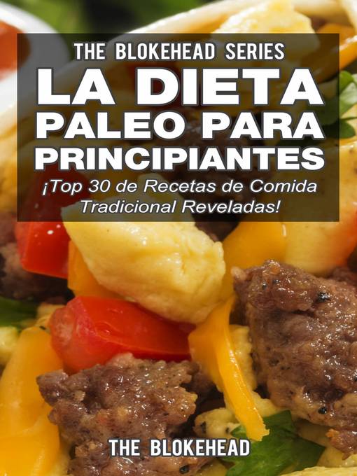 Title details for La Dieta Paleo Para Principiantes ¡Top 30 de Recetas de Comida Tradicional Reveladas! by The Blokehead - Available